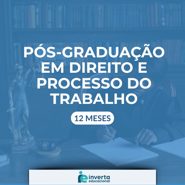 PÓS-GRADUAÇÃO EM DIREITO E PROCESSO DO TRABALHO - 12 meses